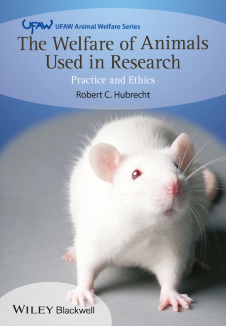 The Welfare of Animals Used in Research : Practice and Ethics, Paperback / softback Book