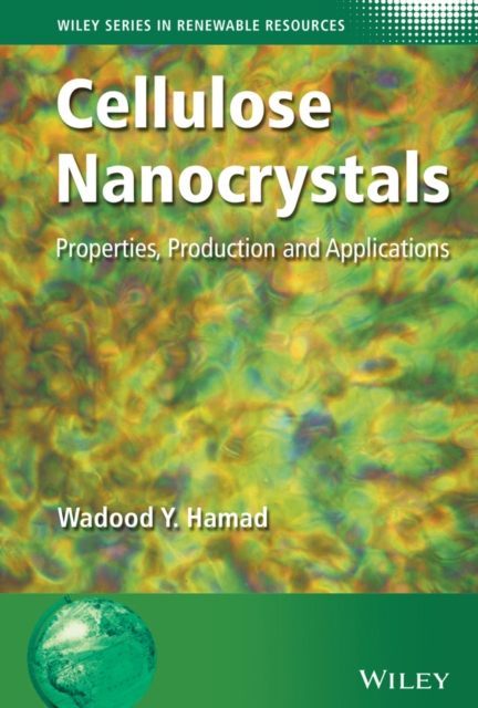 Cellulose Nanocrystals : Properties, Production and Applications, Hardback Book