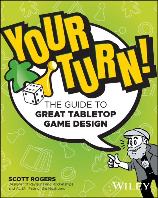Your Turn! : The Guide to Great Tabletop Game Design, Paperback / softback Book