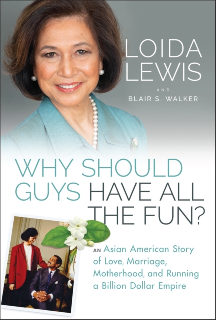 Why Should Guys Have All the Fun? : An Asian American Story of Love, Marriage, Motherhood, and Running a Billion Dollar Empire, Hardback Book