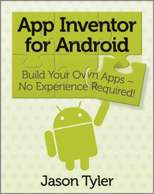 App Inventor for Android : Build Your Own Apps - No Experience Required!, EPUB eBook
