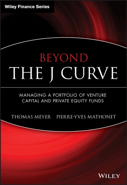 Beyond the J Curve : Managing a Portfolio of Venture Capital and Private Equity Funds, EPUB eBook