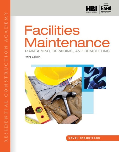 Residential Construction Academy : Facilities Maintenance: Maintaining, Repairing, and Remodeling, Paperback / softback Book