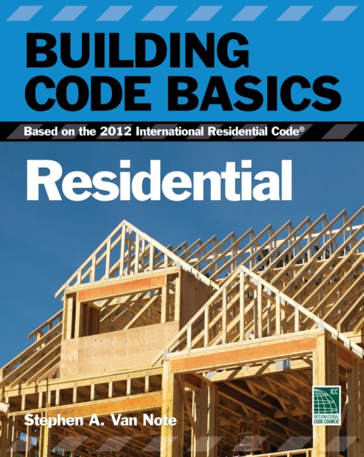 Building Code Basics, Residential : Based on the 2012 International Residential Code, Paperback Book