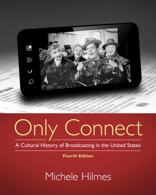 Only Connect : A Cultural History of Broadcasting in the United States, Paperback / softback Book