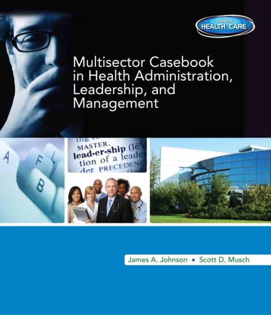 Multi-Sector Casebook in Health Administration, Leadership, and Management, Hardback Book