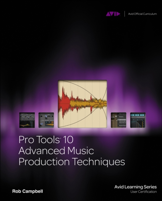 Pro Tools 10 Advanced Music Production Techniques, Multiple-component retail product Book