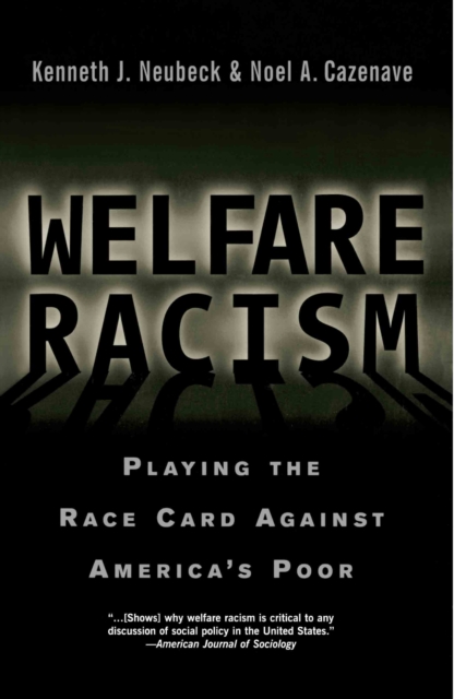 Welfare Racism : Playing the Race Card Against America's Poor, PDF eBook