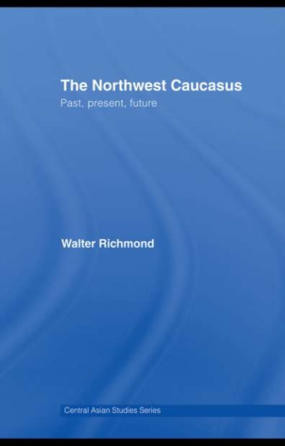 The Northwest Caucasus : Past, present, future, PDF eBook
