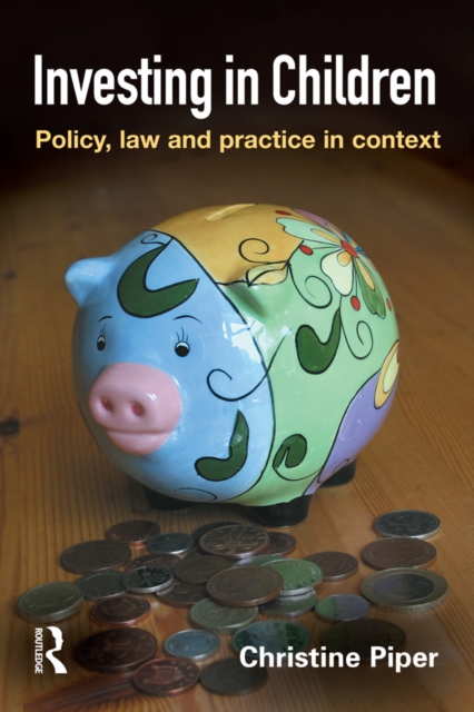 Investing in Children : Policy, Law and Practice in Practice, PDF eBook