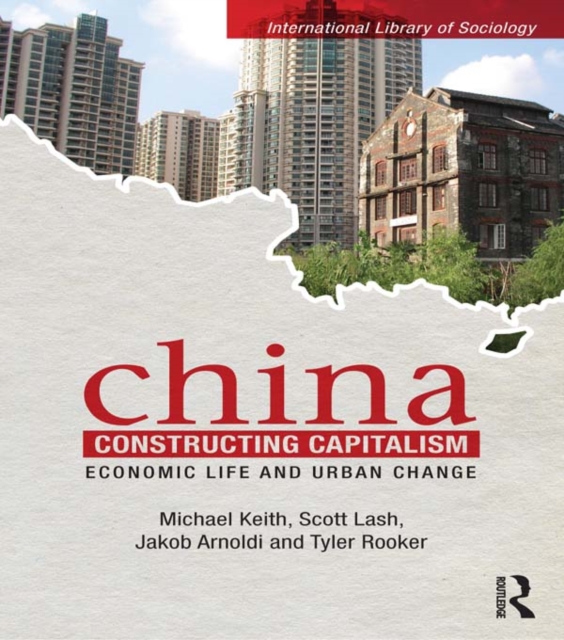 China Constructing Capitalism : Economic Life and Urban Change, PDF eBook