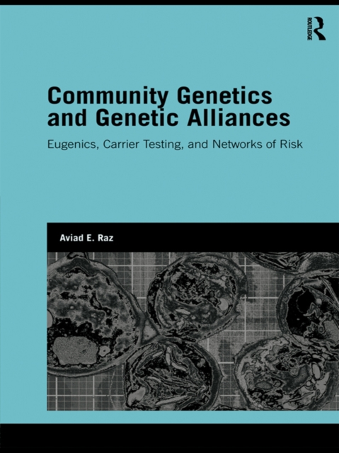 Community Genetics and Genetic Alliances : Eugenics, Carrier Testing, and Networks of Risk, EPUB eBook