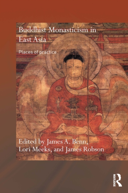 Buddhist Monasticism in East Asia : Places of Practice, PDF eBook
