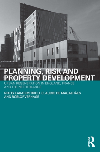 Planning, Risk and Property Development : Urban regeneration in England, France and the Netherlands, PDF eBook