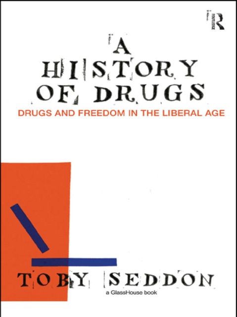 A History of Drugs : Drugs and Freedom in the Liberal Age, EPUB eBook