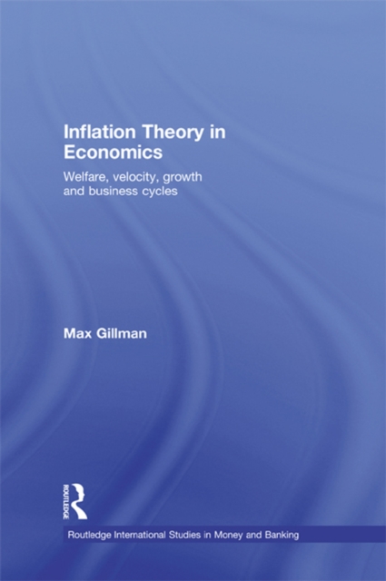 Inflation Theory in Economics : Welfare, Velocity, Growth and Business Cycles, EPUB eBook