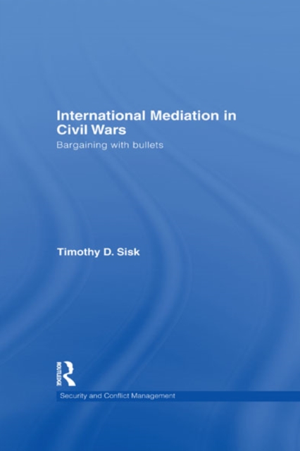 International Mediation in Civil Wars : Bargaining with Bullets, EPUB eBook