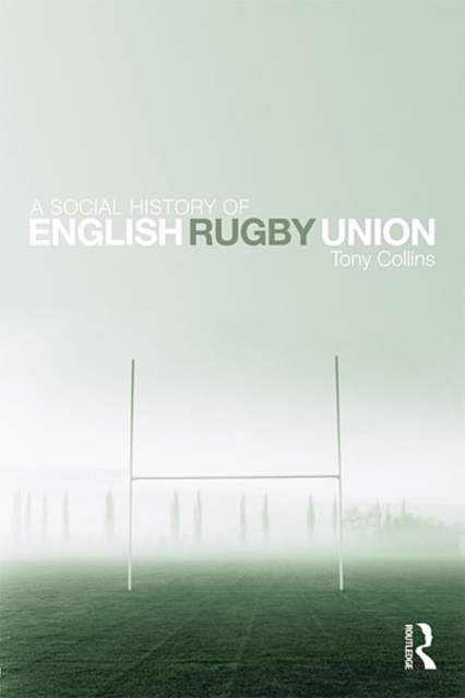 A Social History of English Rugby Union, EPUB eBook