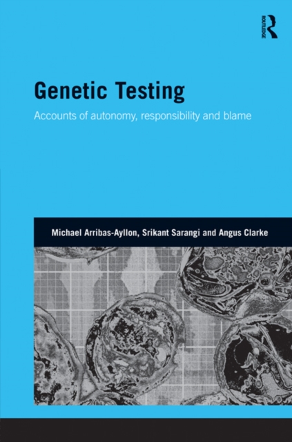 Genetic Testing : Accounts of Autonomy, Responsibility and Blame, EPUB eBook