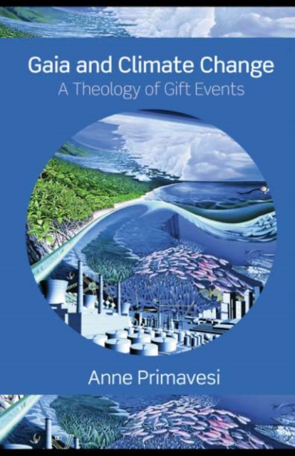 Gaia and Climate Change : A Theology of Gift Events, PDF eBook