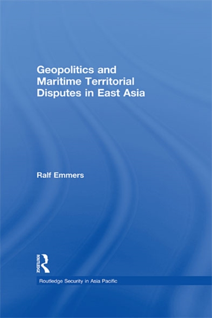 Geopolitics and Maritime Territorial Disputes in East Asia, EPUB eBook