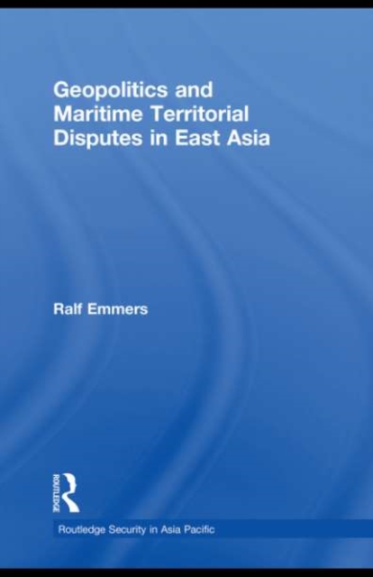 Geopolitics and Maritime Territorial Disputes in East Asia, PDF eBook