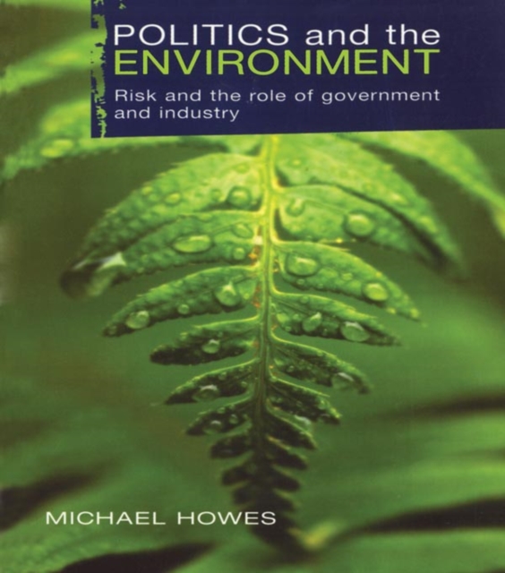 Politics and the Environment : Risk and the Role of Government and Industry, PDF eBook