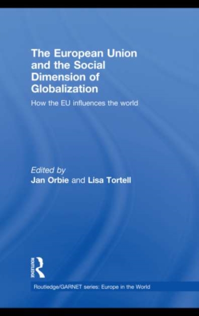 The European Union and the Social Dimension of Globalization : How the EU Influences the World, PDF eBook