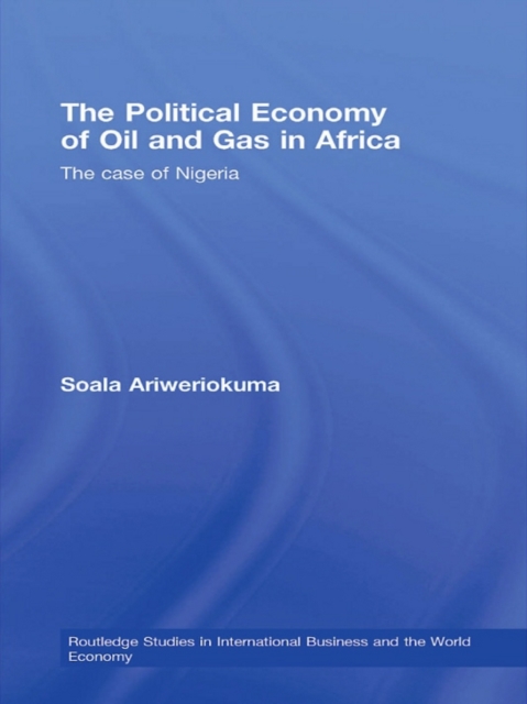 The Political Economy of Oil and Gas in Africa : The case of Nigeria, EPUB eBook