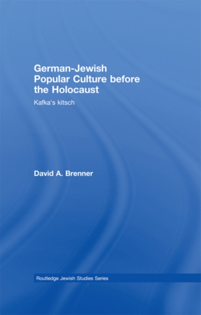 German-Jewish Popular Culture before the Holocaust : Kafka's kitsch, EPUB eBook