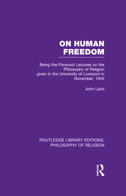 On Human Freedom : Being the Forwood Lectures on the Philosophy of Religion given in the University of Liverpool in November, 1945, EPUB eBook