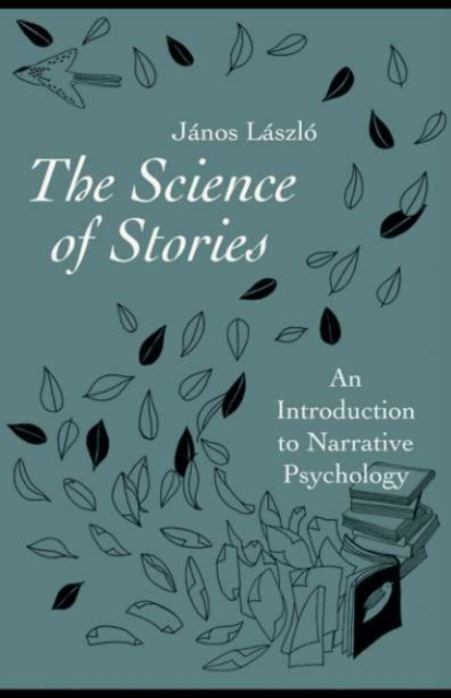 The Science of Stories : An Introduction to Narrative Psychology, PDF eBook
