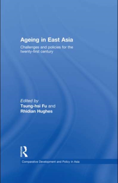 Ageing in East Asia : Challenges and Policies for the Twenty-First Century, PDF eBook