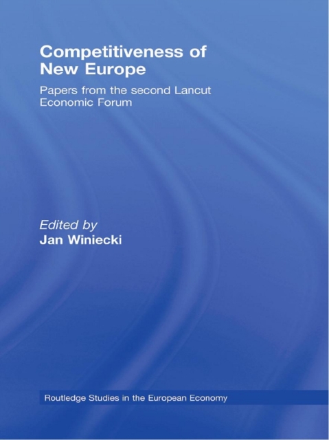 Competitiveness of New Europe : Papers from the Second Lancut Economic Forum, PDF eBook