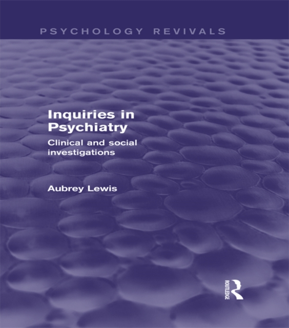 Inquiries in Psychiatry : Clinical and Social Investigations, PDF eBook