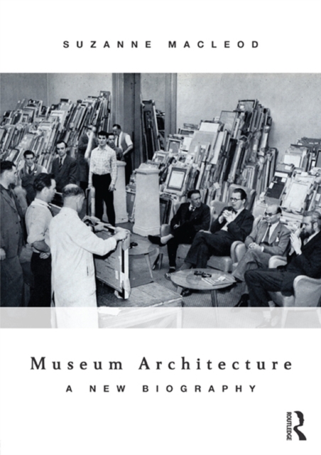 Museum Architecture : A New Biography, PDF eBook
