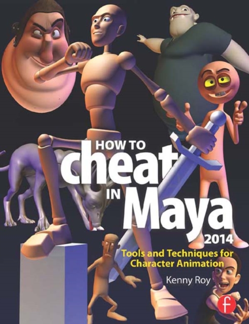 How to Cheat in Maya 2014 : Tools and Techniques for Character Animation, PDF eBook