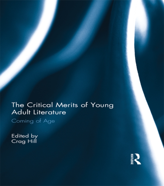 The Critical Merits of Young Adult Literature : Coming of Age, PDF eBook