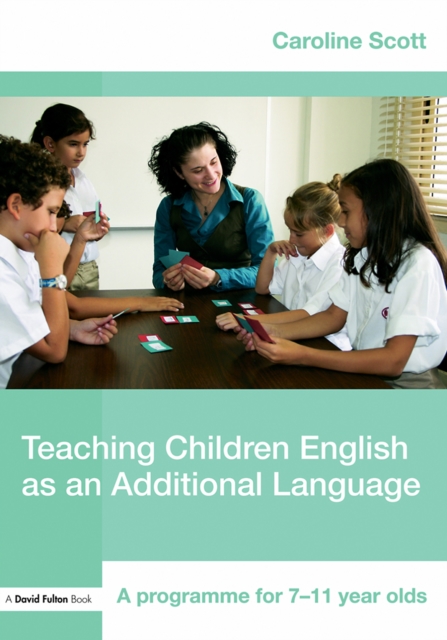 Teaching Children English as an Additional Language : A Programme for 7-12 Year Olds, EPUB eBook