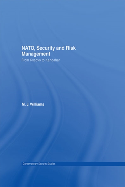 NATO, Security and Risk Management : From Kosovo to Khandahar, EPUB eBook