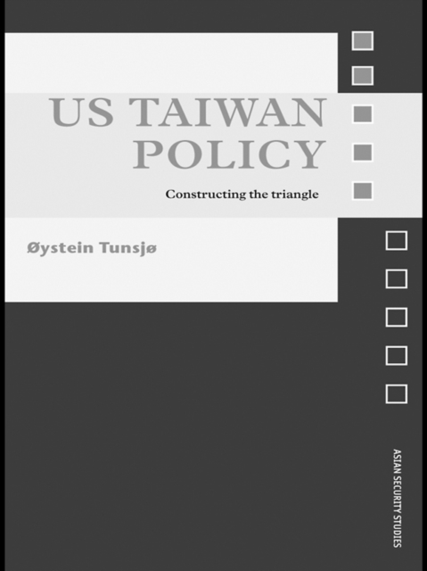 US Taiwan Policy : Constructing the Triangle, EPUB eBook
