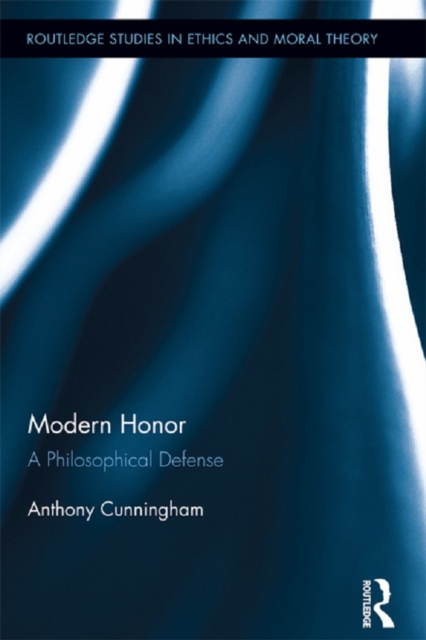 Modern Honor : A Philosophical Defense, PDF eBook