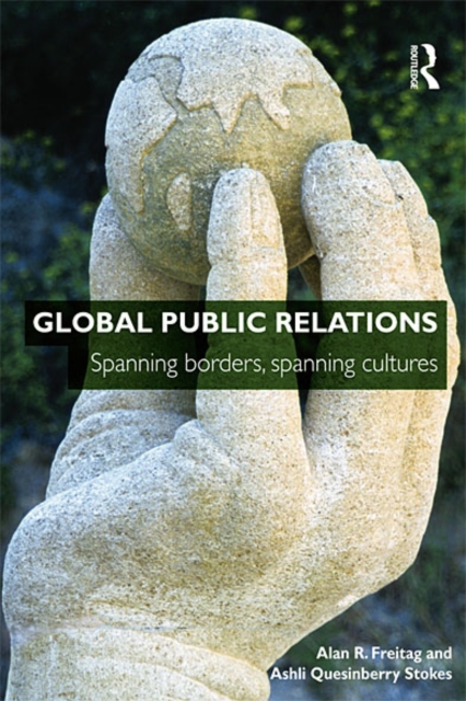 Global Public Relations : Spanning Borders, Spanning Cultures, EPUB eBook