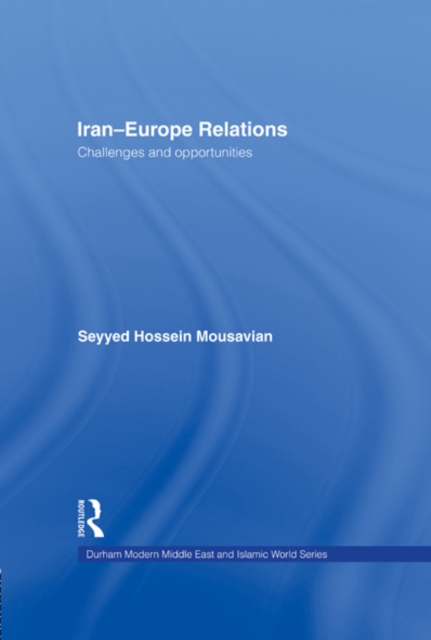 Iran-Europe Relations : Challenges and Opportunities, EPUB eBook