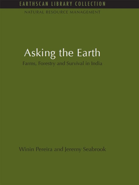 Asking the Earth : Farms, Forestry and Survival in India, PDF eBook
