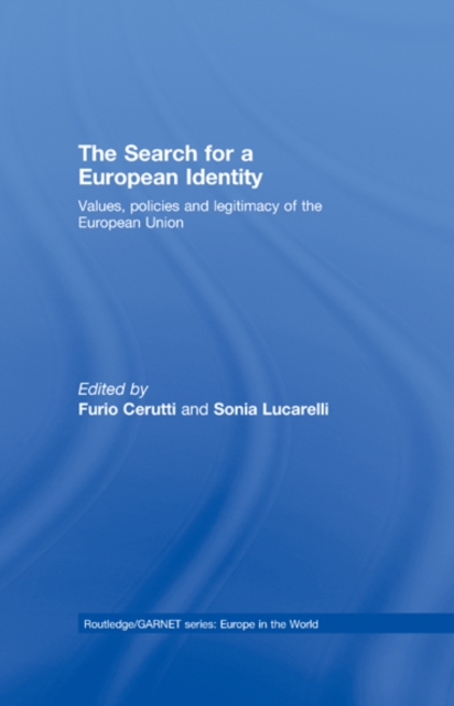 The Search for a European Identity : Values, Policies and Legitimacy of the European Union, EPUB eBook