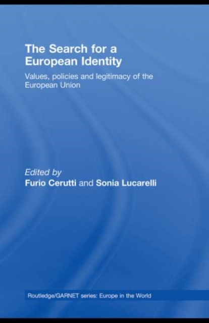 The Search for a European Identity : Values, Policies and Legitimacy of the European Union, PDF eBook