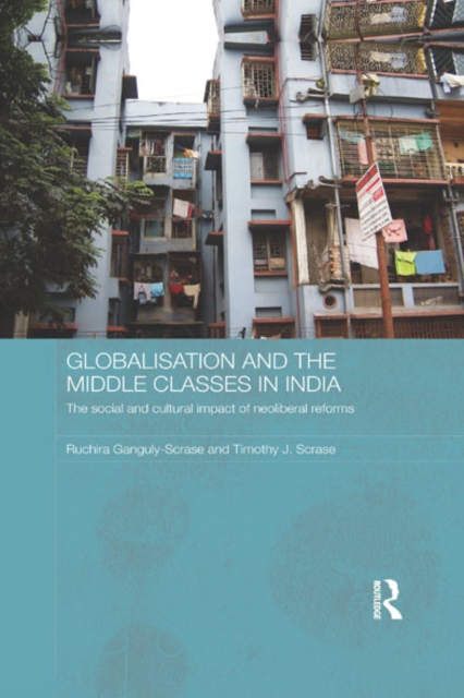 Globalisation and the Middle Classes in India : The Social and Cultural Impact of Neoliberal Reforms, EPUB eBook