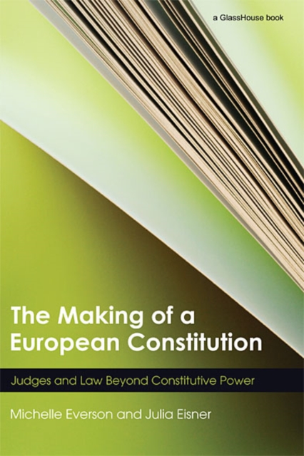 The Making of a European Constitution : Judges and Law Beyond Constitutive Power, EPUB eBook