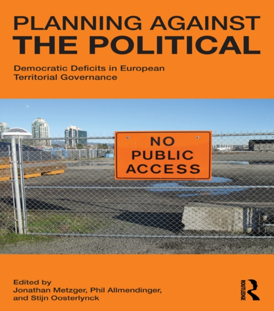 Planning Against the Political : Democratic Deficits in European Territorial Governance, EPUB eBook